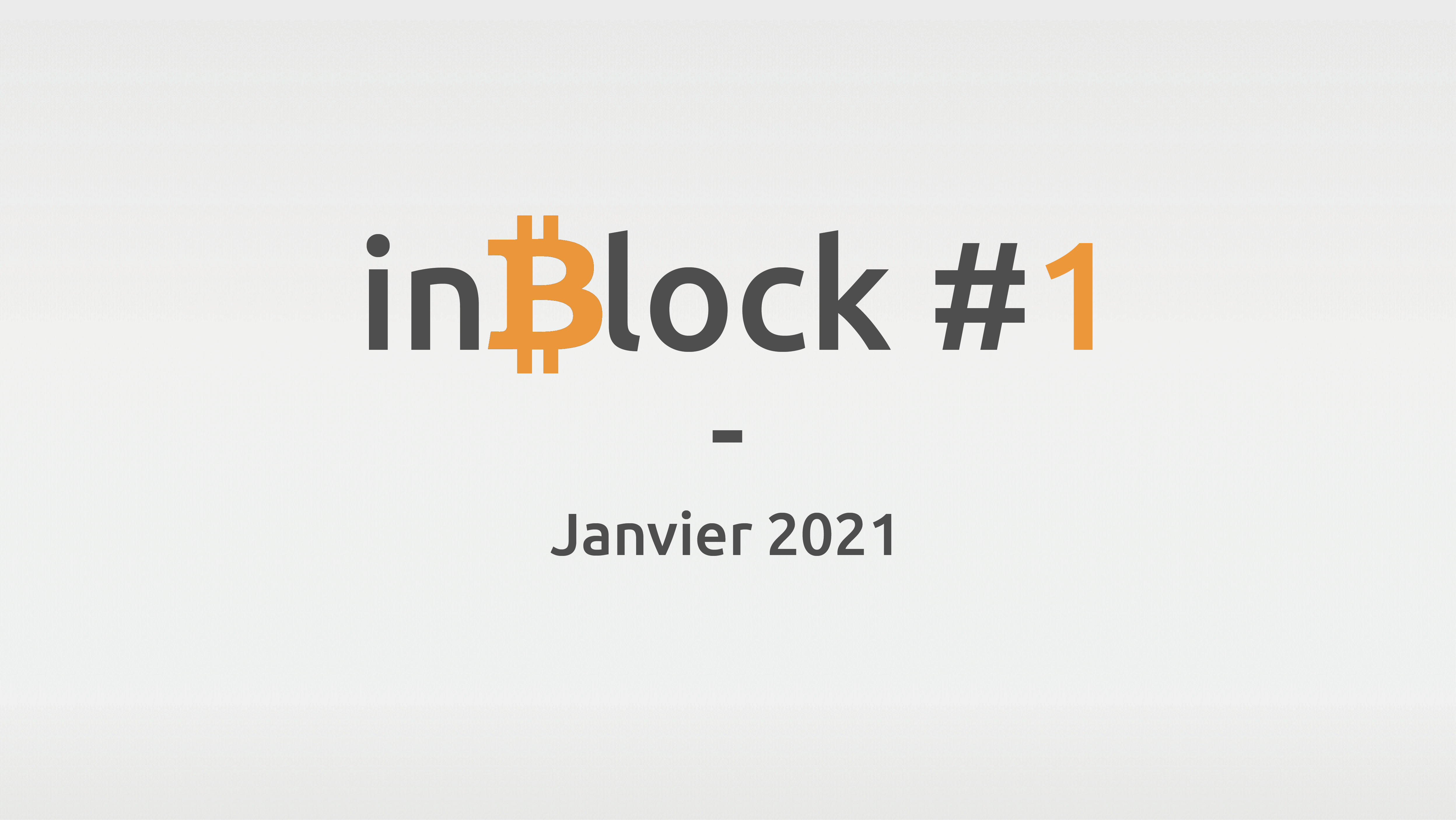 inBlock #1 : l'actualité Blockchain et Crypto de janvier 2021