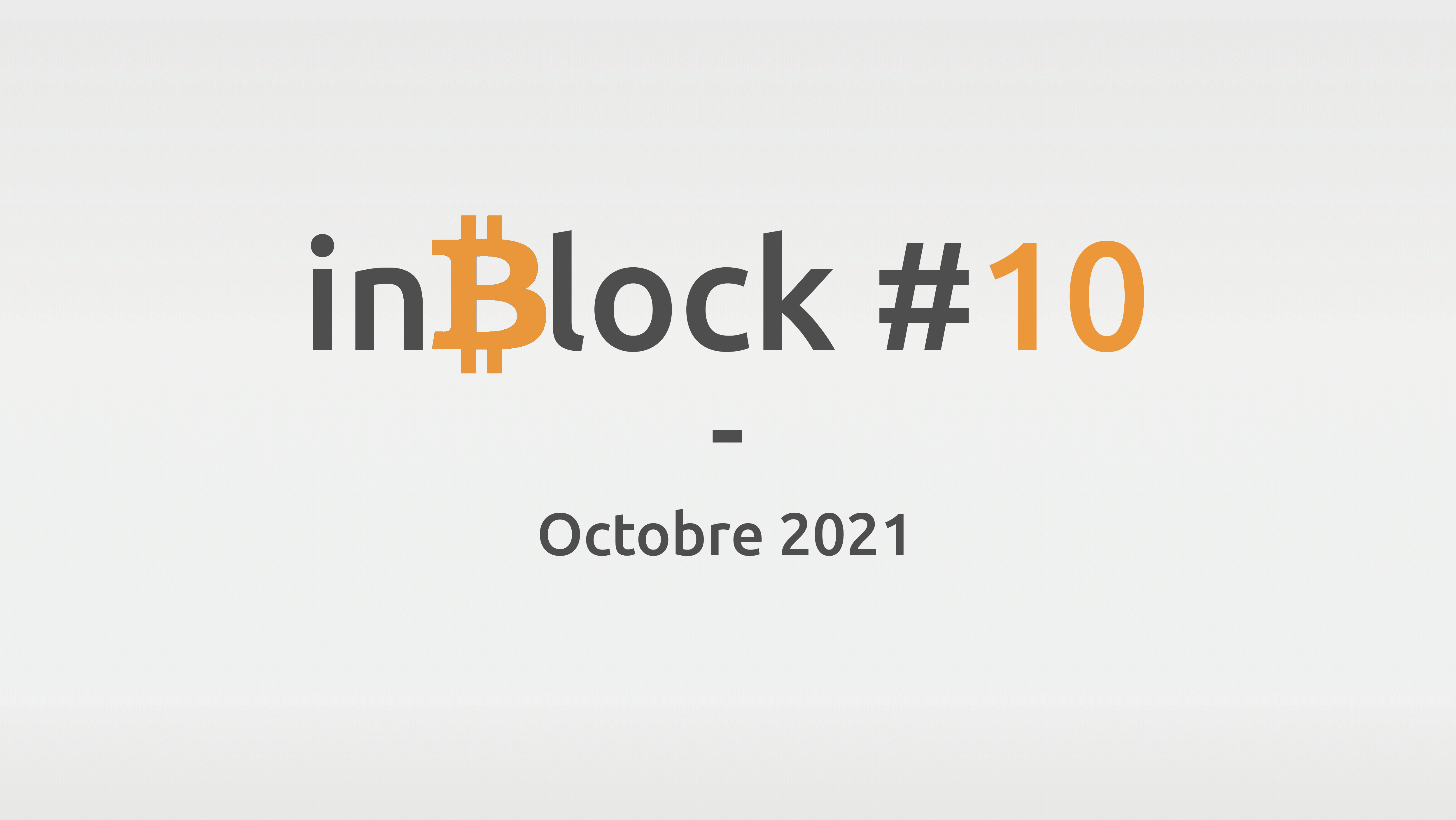 inBlock #10 : l'actualité Blockchain et Crypto d'octobre 2021